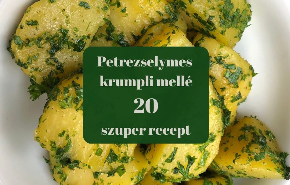 petrezselymes krumpli mellé 20 szuper recept